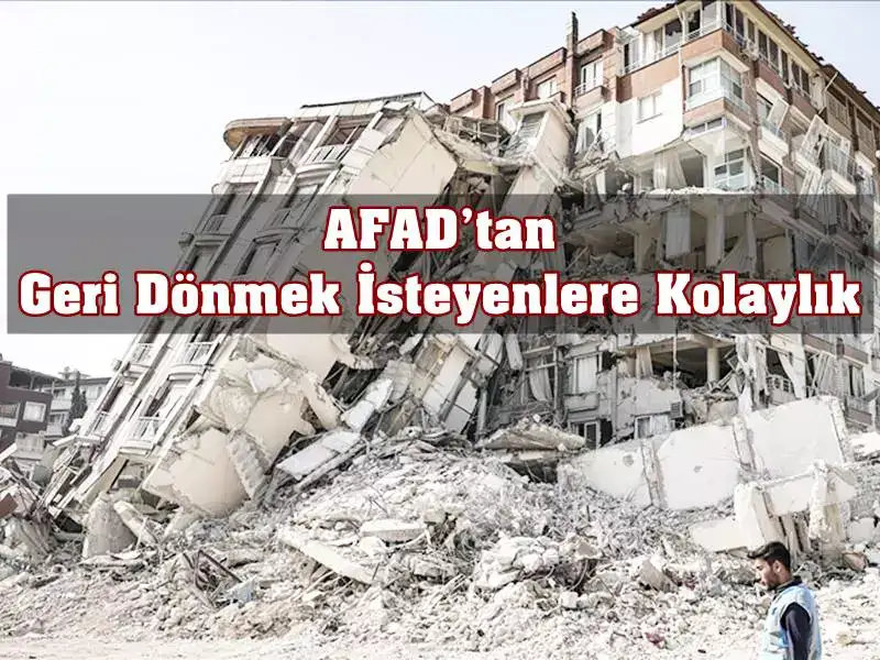 Afet ve Acil Durum Yönetimi Başkanlığı (AFAD), deprem bölgesinden tahliye edilenlerin istemeleri halinde afet öncesinde bulundukları kente dönüşleri için kolaylık sağlanacağını duyurdu.