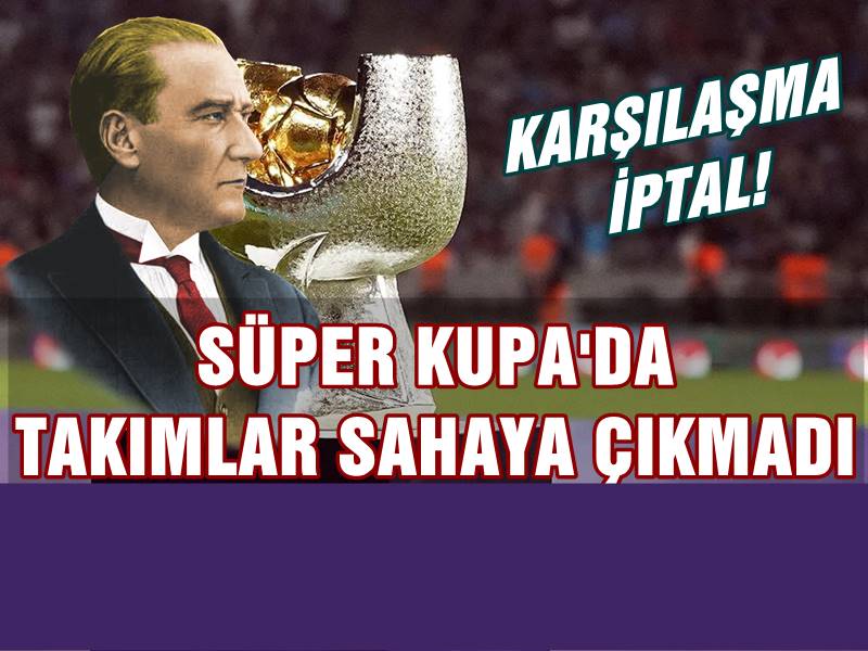 Süper Kupa'nın iptal kararı sonrasında Galatasaray, Fenerbahçe ve Türkiye Futbol Federasyonundan ortak açıklama: 'Organizasyondaki bazı aksaklıklar nedeniyle ileri tarihe ertelendi'