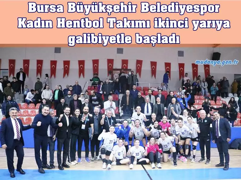 Bursa Büyükşehir Belediyespor Kadın Hentbol Takımı ikinci yarıya galibiyetle başladı