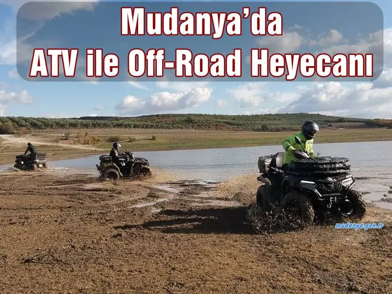 Mudanya’da ATV ile Off-Road Heyecanı