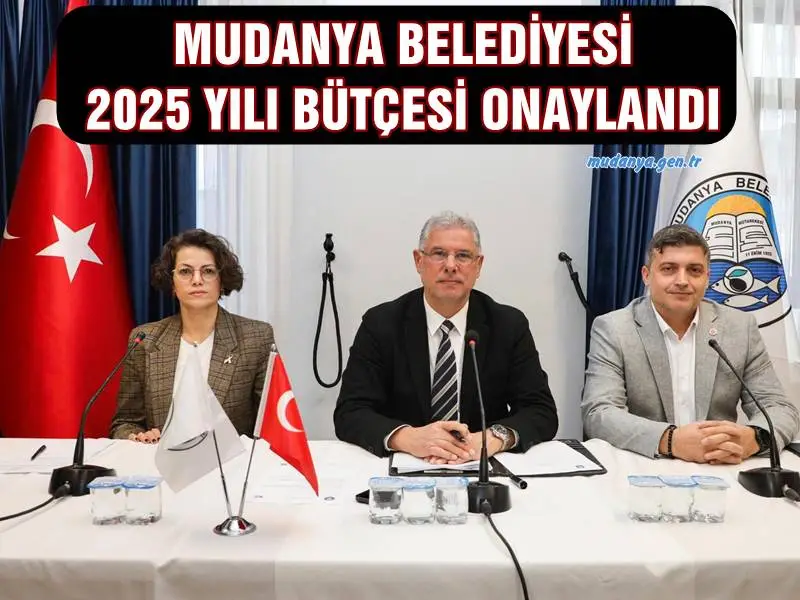 MUDANYA BELEDİYESİ 2025 YILI BÜTÇESİ ONAYLANDI