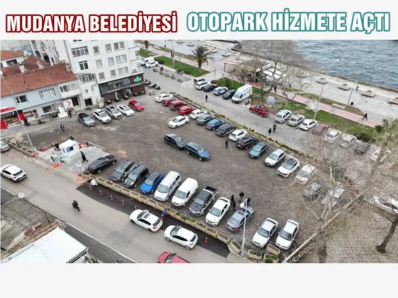 MUDANYA BELEDİYESİ OTOPARK HİZMETE AÇTI