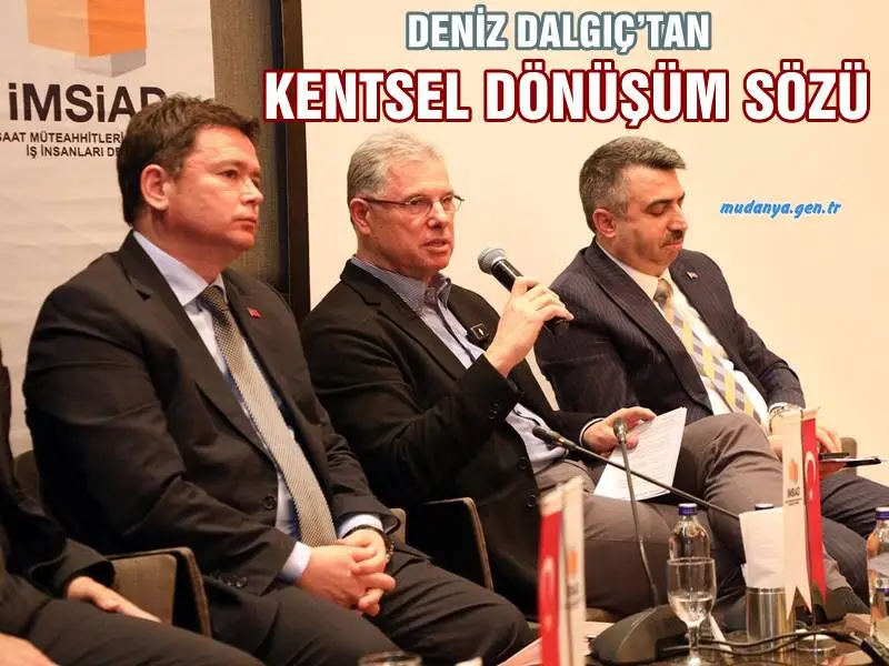 DENİZ DALGIÇ’TAN KENTSEL DÖNÜŞÜM SÖZÜ