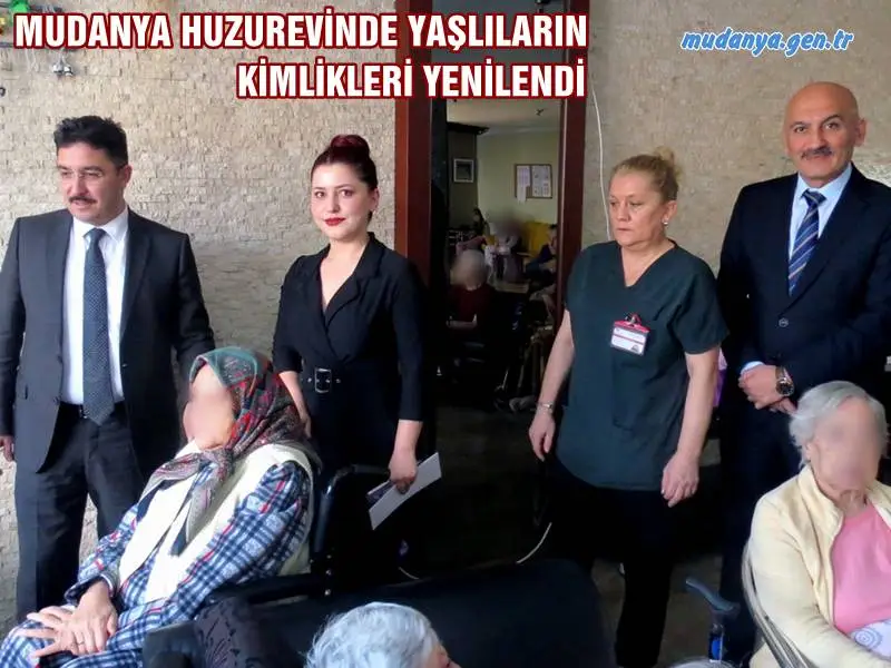 MUDANYA HUZUREVİNDE YAŞLILARIN KİMLİKLERİ YENİLENDİ