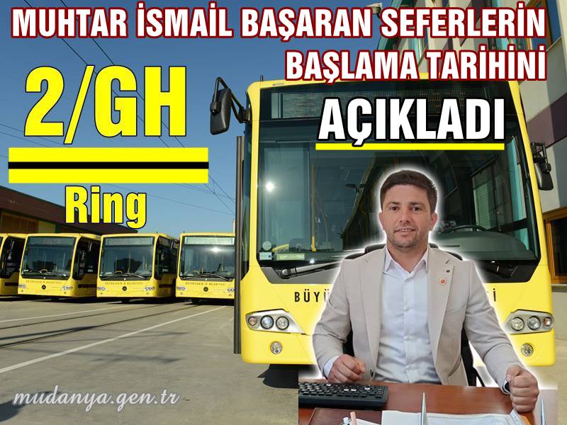 MUHTAR İSMAİL BAŞARAN 2/GH OTOBÜS SEFERLERİ BAŞLAMA TARİHİNİ AÇIKLADI