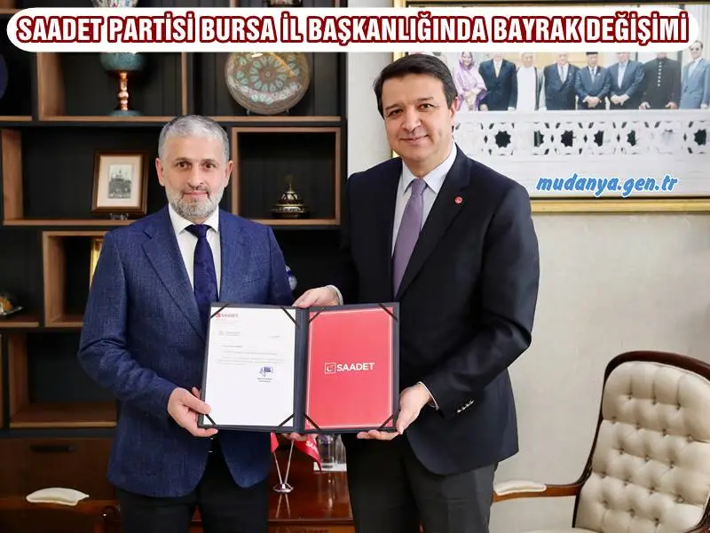 SAADET PARTİSİ BURSA İL BAŞKANLIĞINDA BAYRAK DEĞİŞİMİ