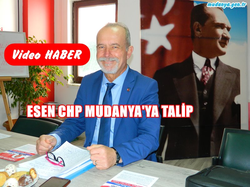 Hüseyin ESEN CHP Mudanya İlçe Başkanlığına Adaylığını Açıkladı.